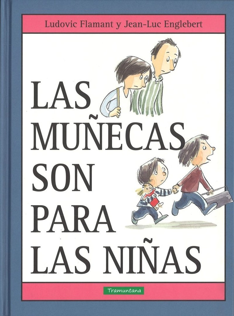 LAS MUÑECAS SON PARA LAS NIÑAS.. | LUDOVIC  FLAMANT