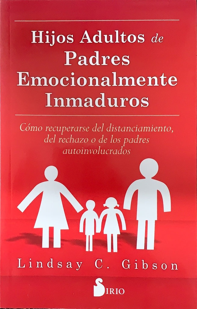 Hijos adultos de padres emocionalmente inmaduros | Lindsay Gibson