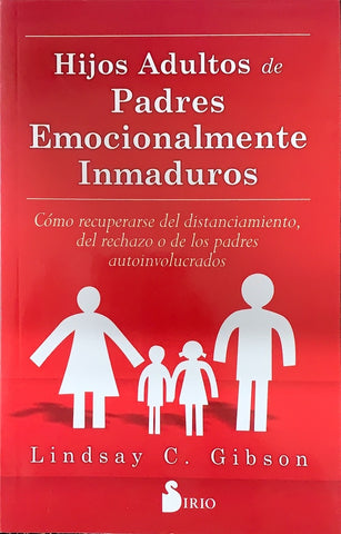Hijos adultos de padres emocionalmente inmaduros | Lindsay Gibson