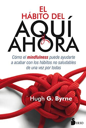 EL HABITO DEL AQUI Y EL AHORA | HUGH BYRNE