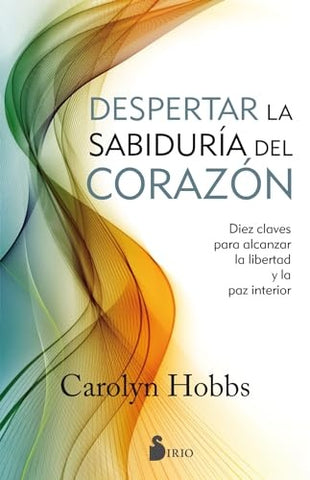 DESPERTAR LA SABIDURIA DEL CORAZON | CAROLYN HOBBS