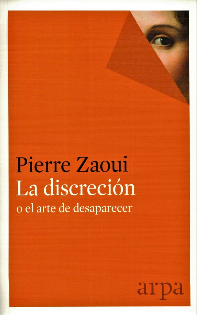 LA DISCRECION O EL ARTE DE DESAPARECER | Pierre Zaoui