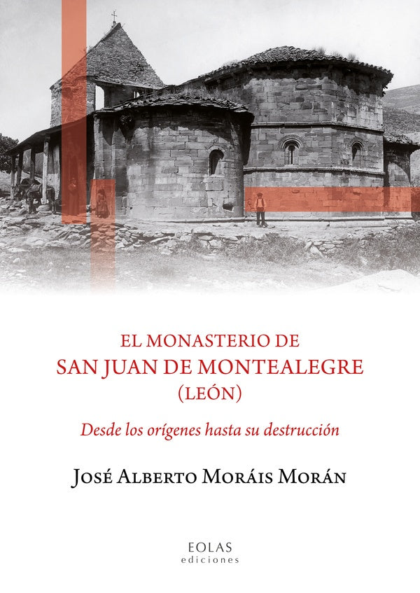 El monasterio de San Juan de Montealegre (León) | José Alberto Moráis Morán