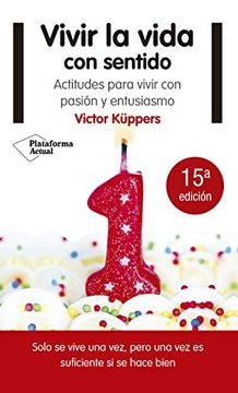 VIVIR LA VIDA CON SENTIDO .. | Victor Kuppers