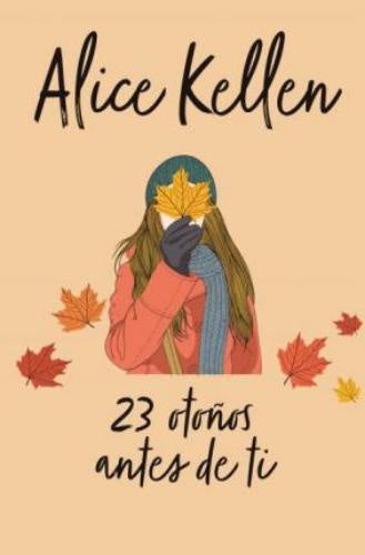 23 OTOÑOS ANTES DE TI.. | ALICE KELLEN