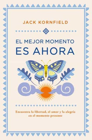 EL MEJOR MOMENTO ES AHORA*.. | Jack Kornfield
