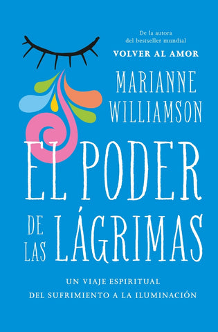 EL PODER DE LAS LÁGRIMAS*.. | Marianne Williamson