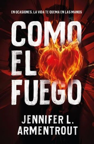 COMO EL FUEGO*.. | JENNIFER L. ARMENTROUT