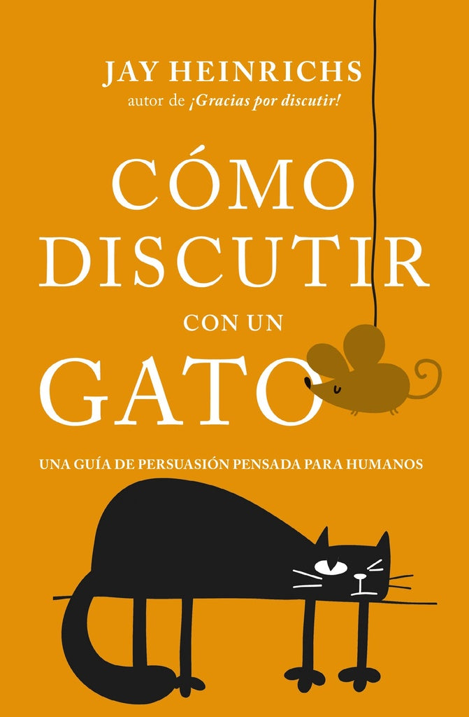 CÓMO DISCUTIR CON UN GATO*.. | Jay  Heinrichs