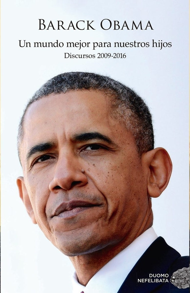 Un mundo mejor para nuestros hijos | Barack Obama