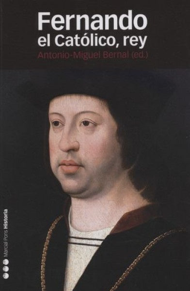 Fernando el Católico, rey | Antonio-Miguel  Bernal Rodríguez