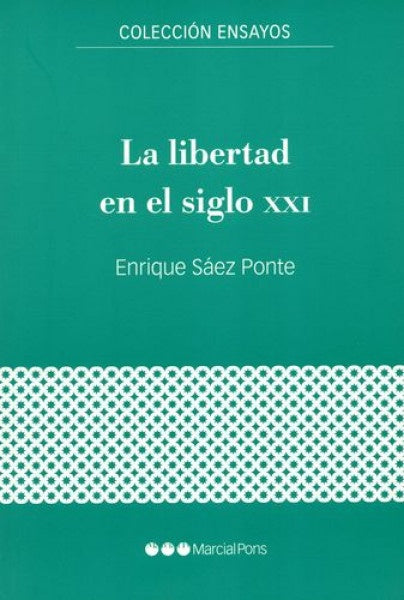 La libertad en el siglo XXI | Enrique  Sáez Ponte