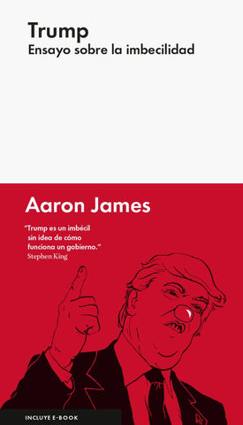 Trump Ensayo sobre la imbecilidad | Aaron James