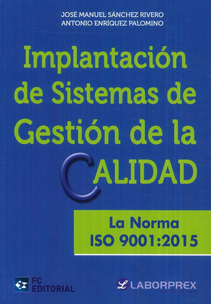 Implantación de Sistemas de gestión de la calidad. La noma ISO 9001:2015 | Sánchez Rivero, Enriquez Palomino