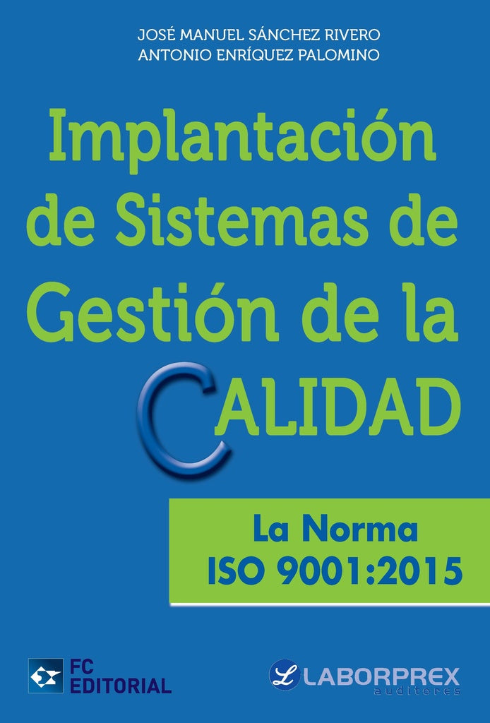 Implantación de Sistemas de gestión de la calidad. La noma ISO 9001:2015 | Sánchez Rivero, Enriquez Palomino