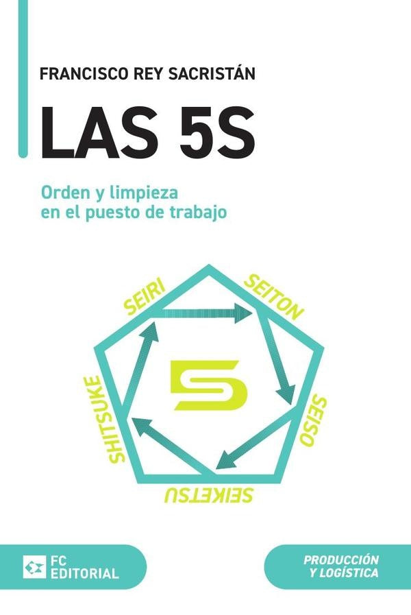 Las 5S. Orden y limpieza en el puesto de trabajo | Francisco Rey Sacristán