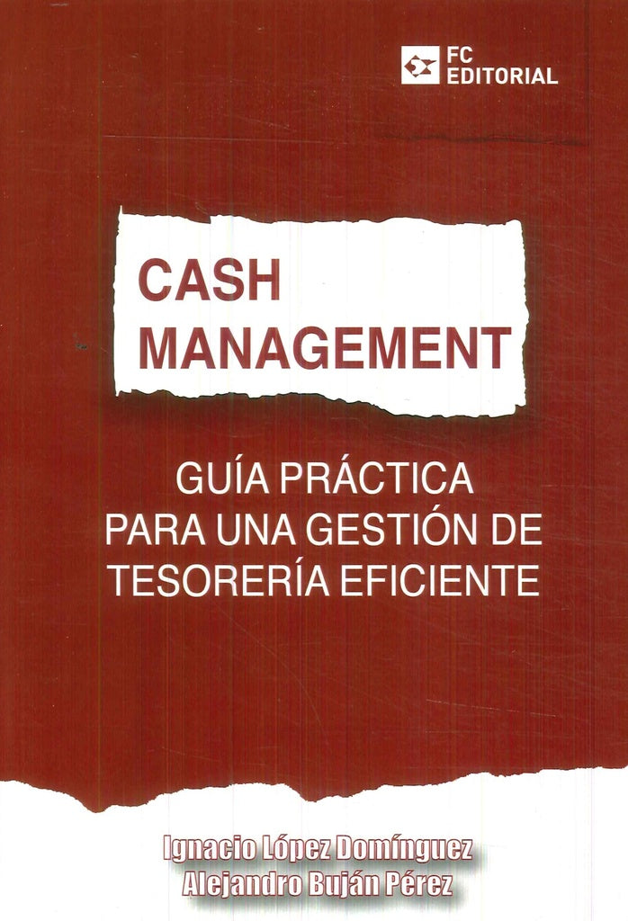 CASH MANAGEMENT. Guía práctica para una gestión
de tesorería eficiente | Ignacio López Domínguez