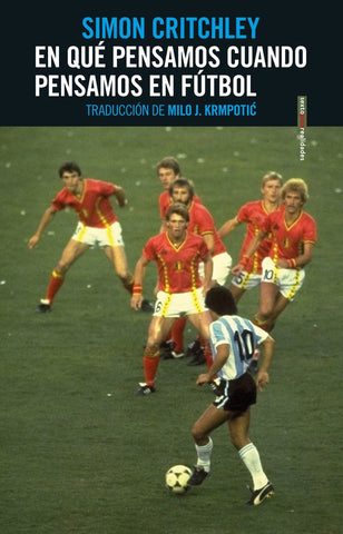 En qué pensamos cuando pensamos en fútbol  | Simon Critchley