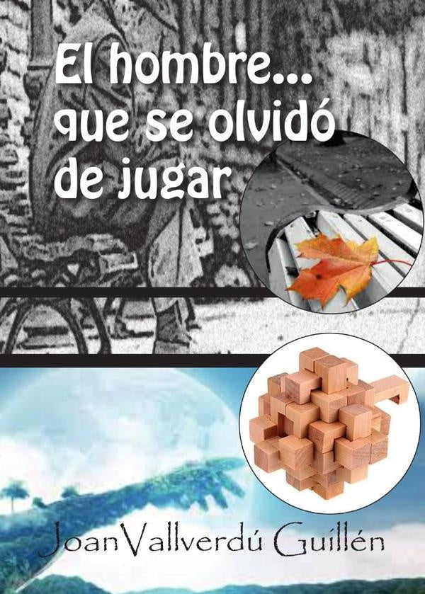 El hombre que se olvidó de jugar | Joan Vallverdú Guillén