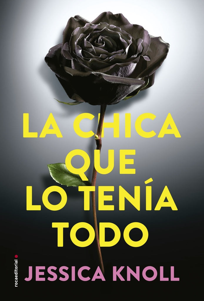 La chica que lo tenia todo * | JESSICA KNOLL KNOLL