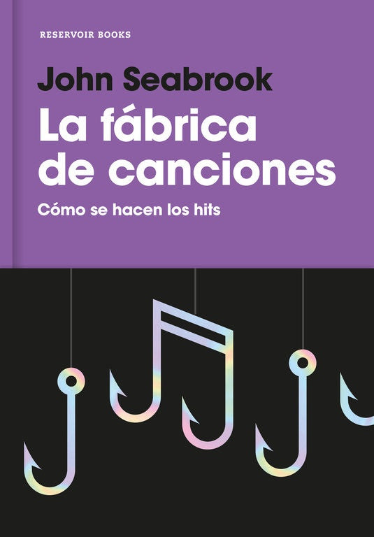 La fábrica de canciones. Cómo se hacen los hits | John Seabrook