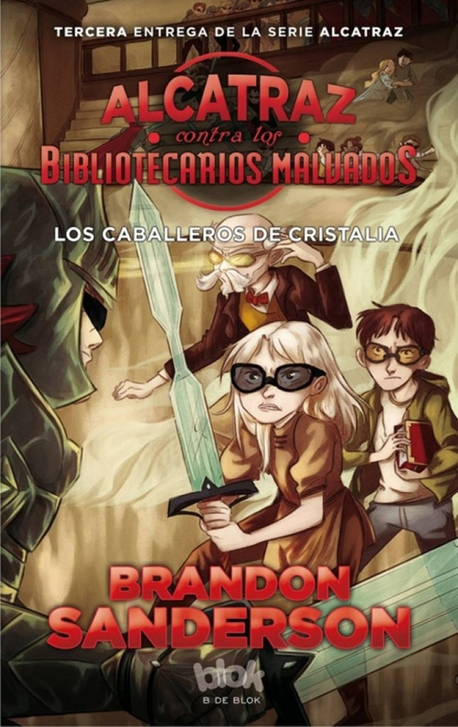 ALCATRAZ CONTRA LOS BIBLIOTECARIOS MALVADOS 3: CABALLEROS DE CRISTALIA.. | BRANDON SANDERSON