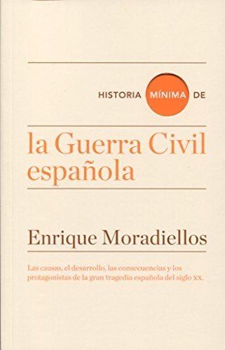 HISTORIA MINIMA DE LA GUERRA CIVIL | Enrique Moradiellos García