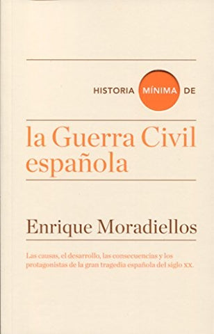 HISTORIA MINIMA DE LA GUERRA CIVIL | Enrique Moradiellos García
