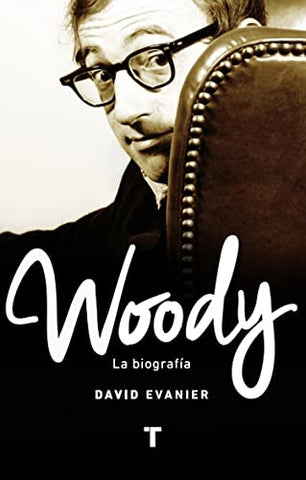 WOODY LA BIOGRAFÍA.. | DAVID  EVANIER