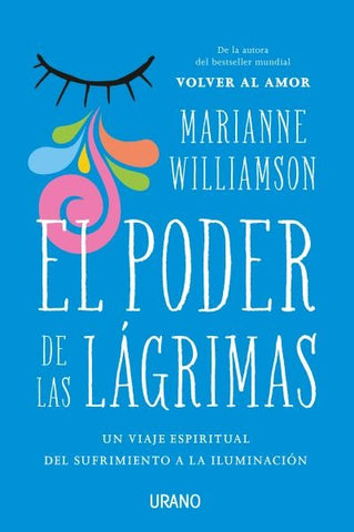 EL PODER DE LAS LAGRIMAS.. | Marianne Williamson