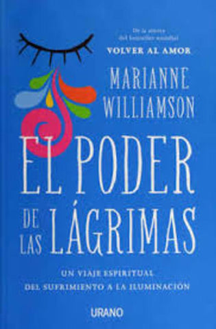 EL PODER DE LAS LAGRIMAS.. | Marianne Williamson