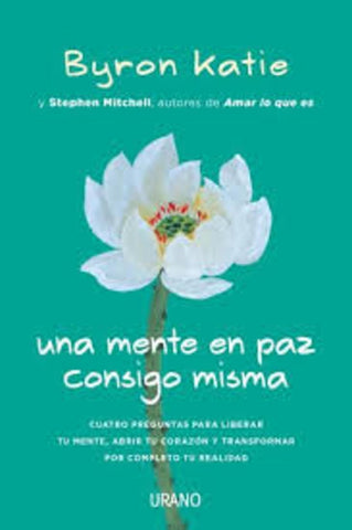 UNA MENTE EN PAZ CONSIGO MISMO*. | Byron Katie