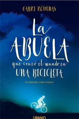 LA ABUELA QUE CRUZO EL MUNDO EN UNA BICICLETA* | GABRI  RODENAS