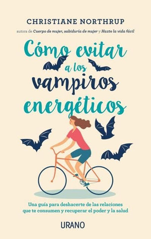 COMO EVITAR A LOS VAMPIROS ENERGETICOS | Christiane Northrup