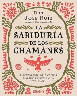 LA SABIDURIA DE LOS CHAMANES*. | Don Jose  Ruiz