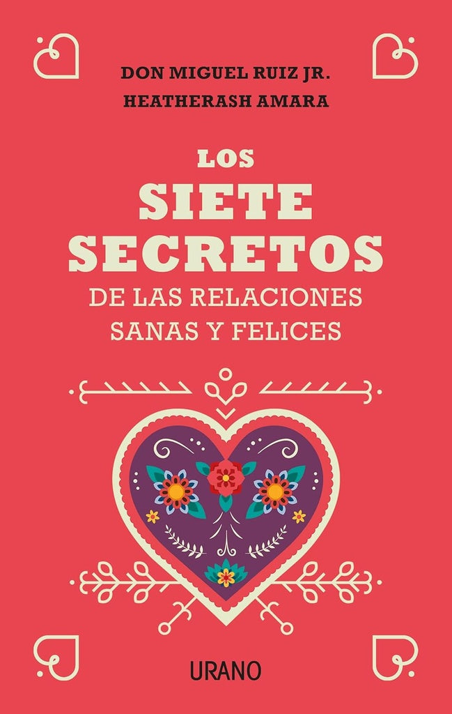 LOS SIETE SECRETOS DE LAS RELACIONES SANAS Y FELICES.. | Miguel Ruiz