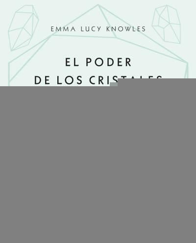 EL PODER DE LOS CRISTALES.. | EMMA LUCY KNOWLES