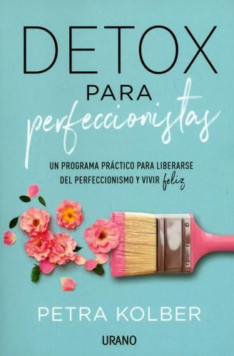 DETOX PARA PERFECCIONISTAS*. | PETRA  KOLBER
