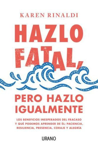 HAZLO FATAL, PERO HAZLO IGUALMENTE* | KAREN RINALDI