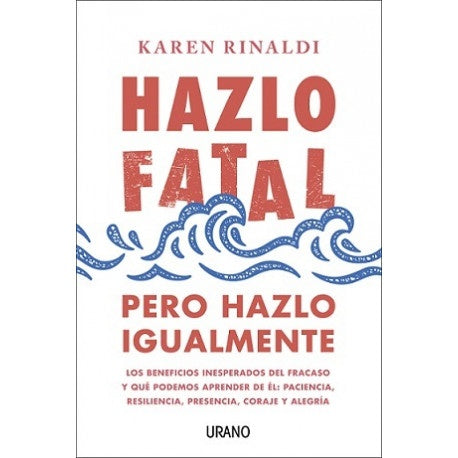 HAZLO FATAL, PERO HAZLO IGUALMENTE* | KAREN RINALDI