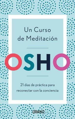 UN CURSO DE MEDITACION*.. | Osho