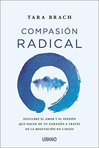 COMPASIÓN RADICAL.* | Tara Brach