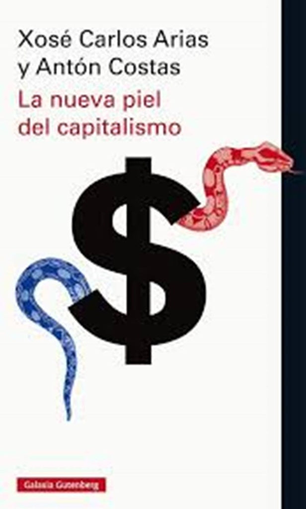LA NUEVA PIEL DEL CAPITALISMO  | XOSE CARLOS  ARIAS