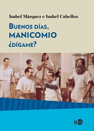 BUENOS DÍAS, MANICOMIO, ¿DÍGAME?  | ISABEL  MARQUEZISABEL CABELLOS