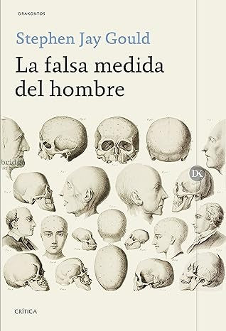 LA FALSA MEDIDA DEL HOMBRE.. | Stephen Jay Gould