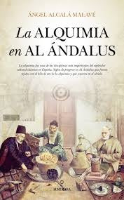 LA ALQUIMIA EN EL ANDALUS | ANGEL ALCALA MALAVE