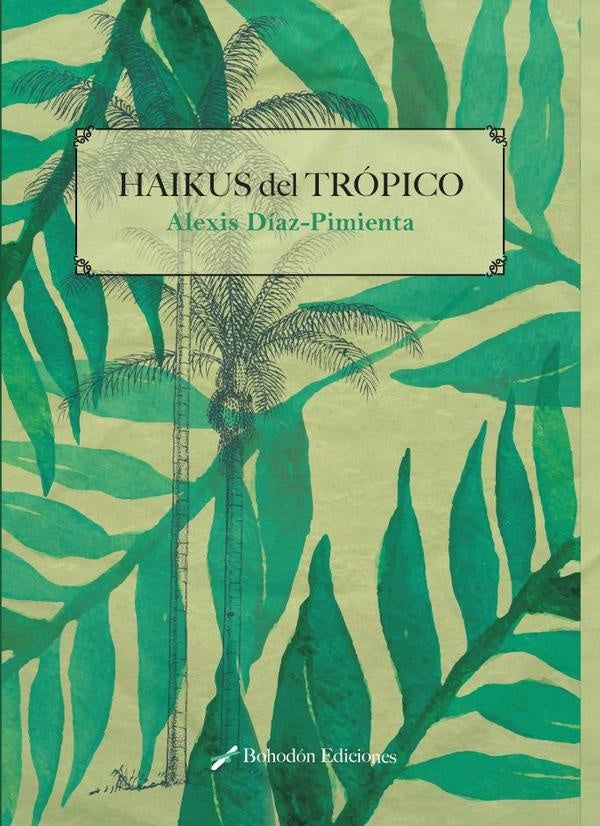 Haikús del trópico | Alexis Díaz-Pimienta