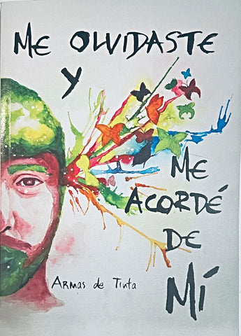 ME OLVIDASTE Y ME ACORDÉ DE MÍ.. |  Armas  de Tinta