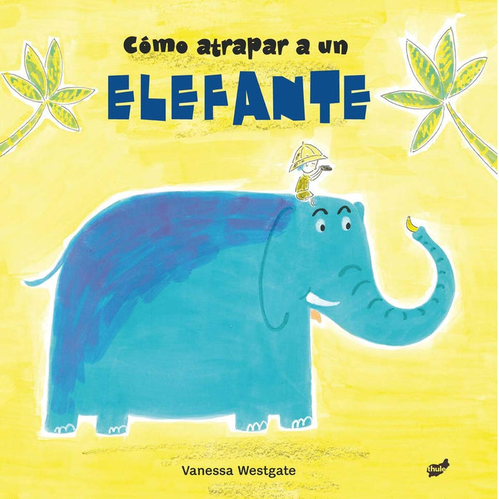 Como atrapar a un elefante  | Vanessa Westgate