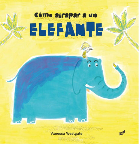 Como atrapar a un elefante  | Vanessa Westgate